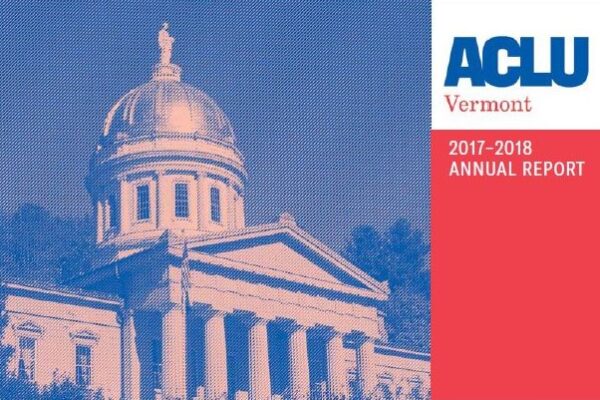2017-2018 ACLU-VT Annual Report cover, featuring image of Vermont Statehouse