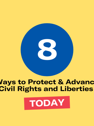 8 ways to protect & advance civil rights and liberties today