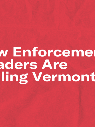 Law Enforcement Leaders are Failing Vermont