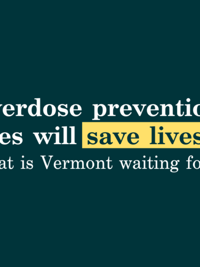 Overdose prevention sites will save lives. What is Vermont waiting for?