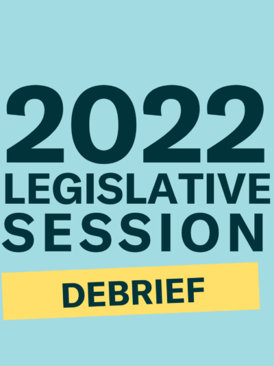 2022 Legislative Session Debrief