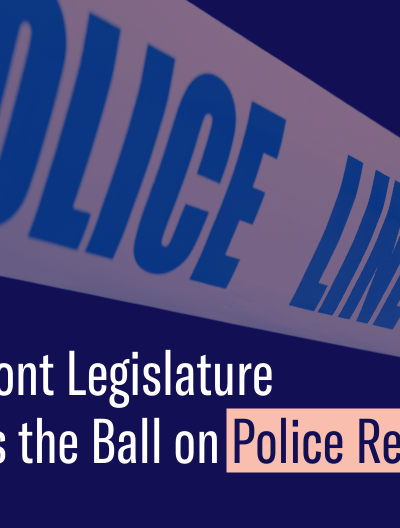 Vermont Legislature Drops the Ball on Police Reform