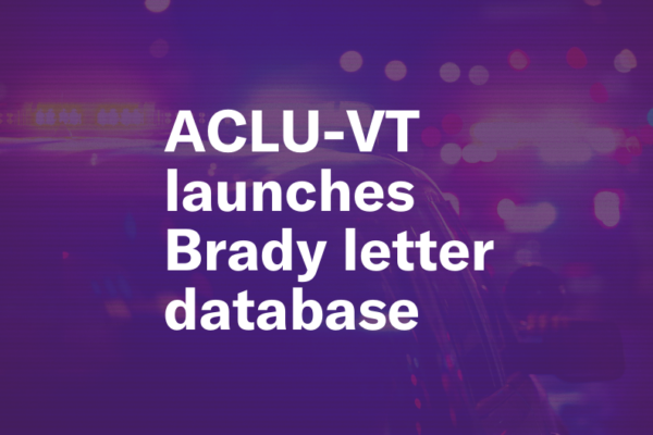 ACLU-VT launches Brady letter database