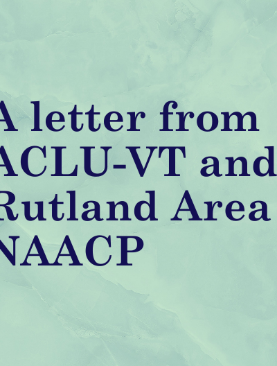 A letter from ACLU-VT and Rutland Area NAACP