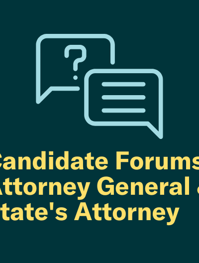 Candidate Forums: Attorney General & State's Attorney