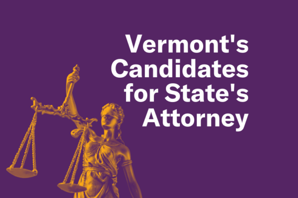 Vermont's Candidates for State's Attorney