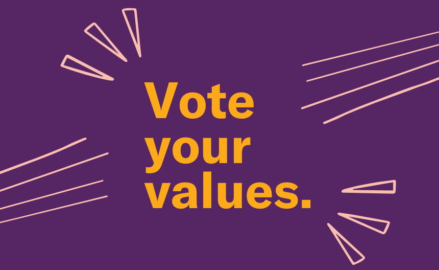 Vote your values.