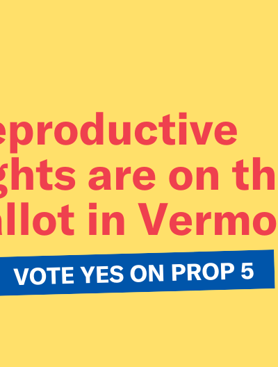 Reproductive rights are on the ballot in Vermont, vote yes on prop 5