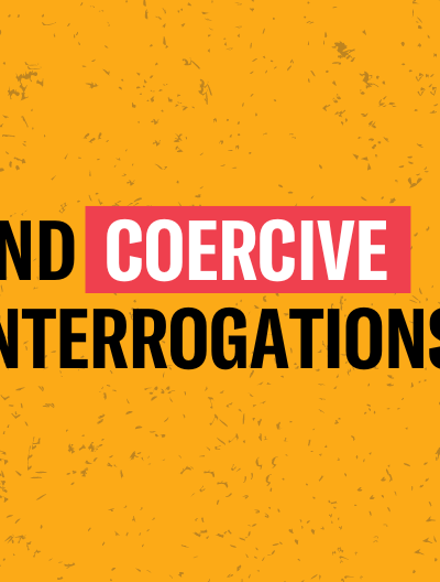 End coercive interrogations.