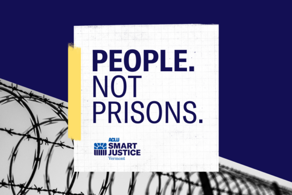 People. Not prisons. ACLU-VT Smart Justice logo, over image of prison security fence