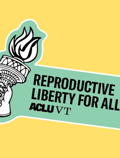 liberty torch icon and text that reads "Reproductive liberty for all. ACLU-VT"