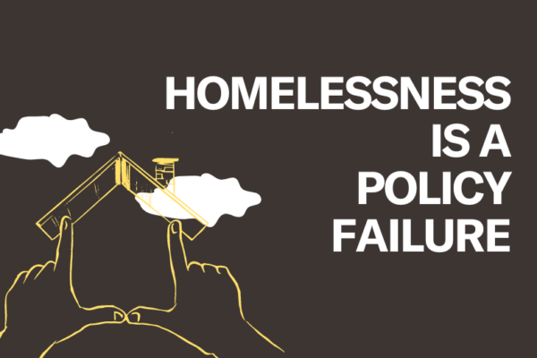 Homelessness is a policy failure