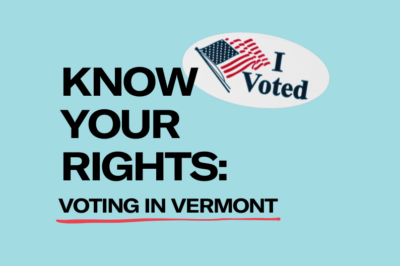 Know Your Rights: Voting in Vermont - ACLU of Vermont