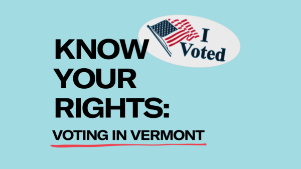Know Your Rights: Voting in Vermont