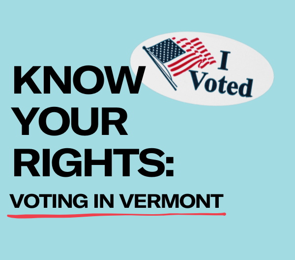 Know Your Rights: Voting in Vermont