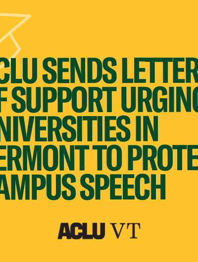 ACLU SENDS LETTER OF SUPPORT URGING UNIVERSITIES IN VERMONT TO PROTECT CAMPUS SPEECH