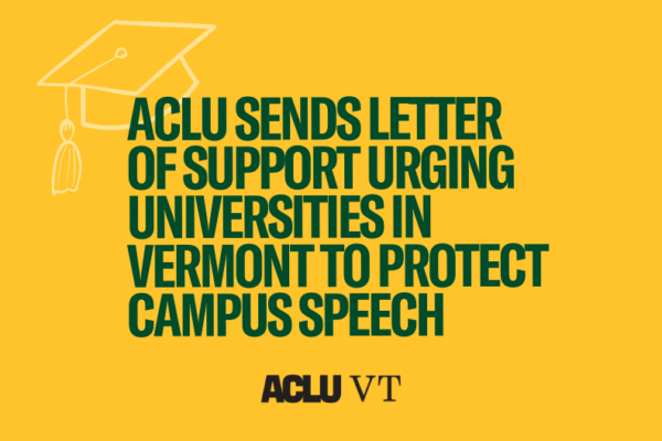 ACLU SENDS LETTER OF SUPPORT URGING UNIVERSITIES IN VERMONT TO PROTECT CAMPUS SPEECH