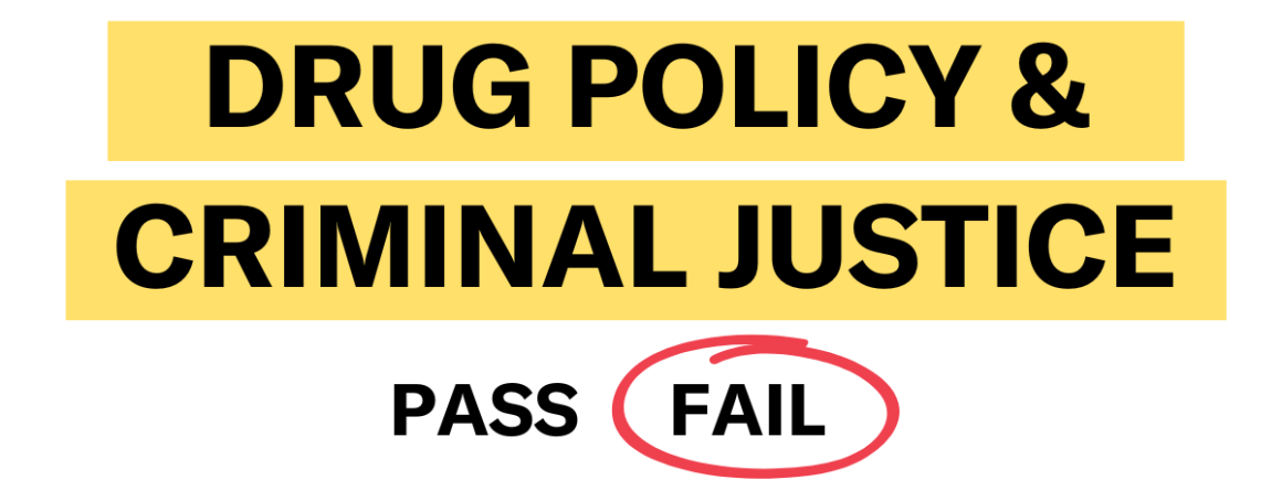 Drug Policy & Criminal Justice: Pass / Fail, Fail circled