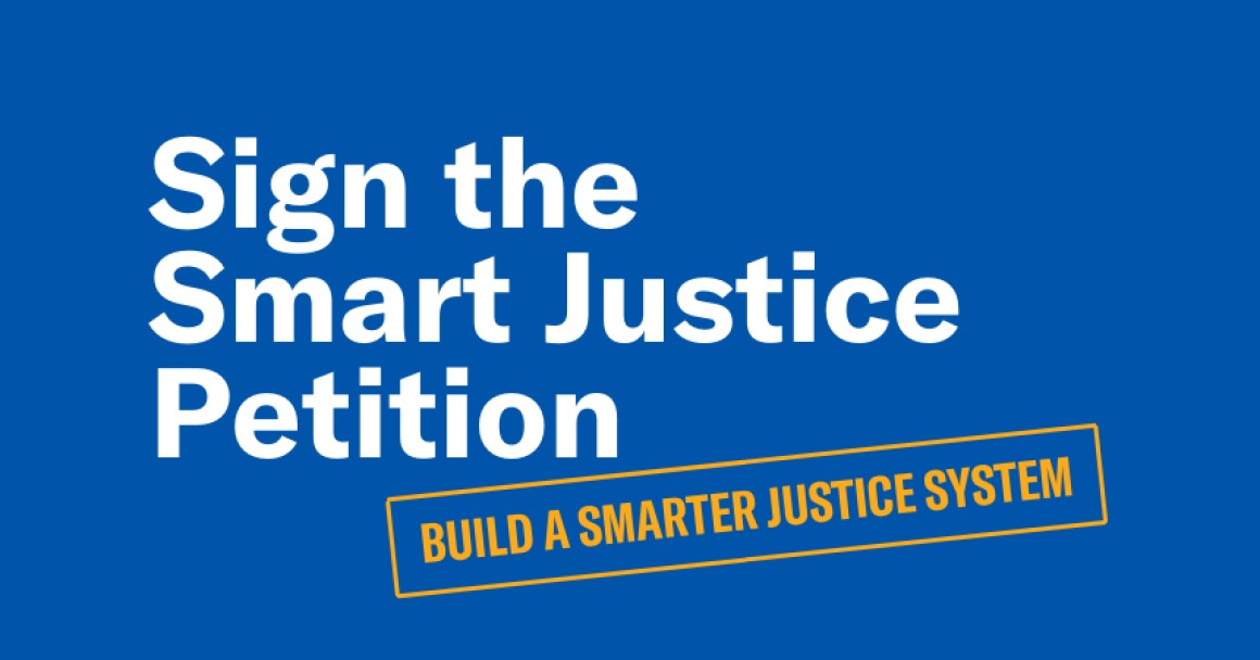Sign the Smart Justice Petition, build a smarter justice system