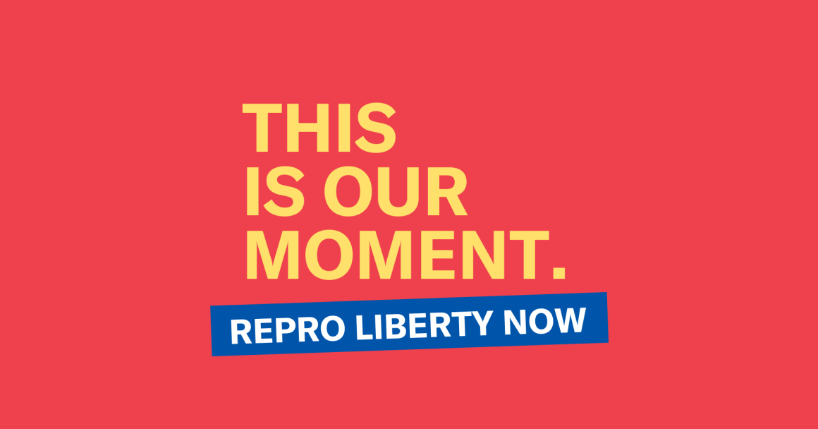 This is our moment: Reproductive liberty now