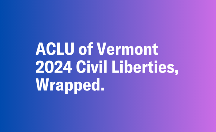 ACLU of Vermont Civil Liberties, Wrapped.