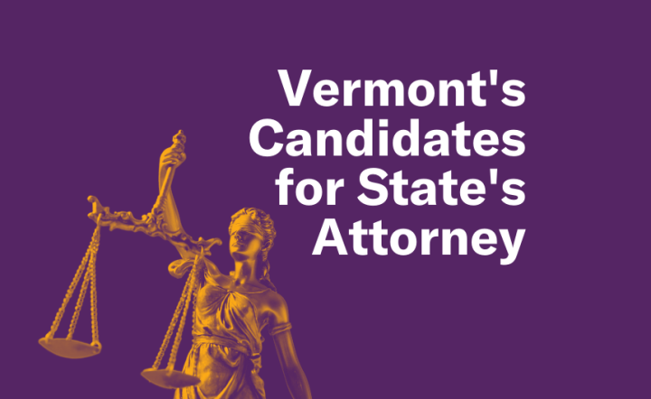 Vermont's Candidates for State's Attorney