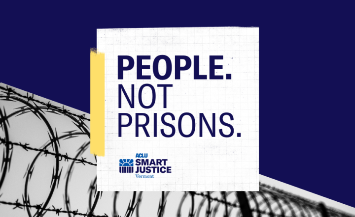 People. Not prisons. ACLU-VT Smart Justice logo, over image of prison security fence