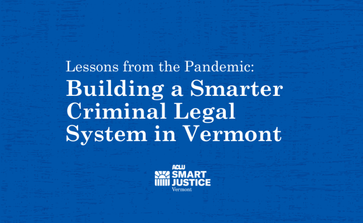 Lessons from the Pandemic: Building a Smarter Criminal Legal System in Vermont 