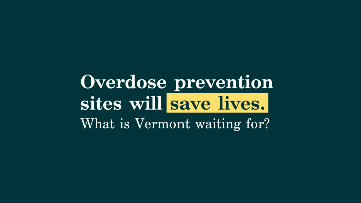 Overdose prevention sites will save lives. What is Vermont waiting for?