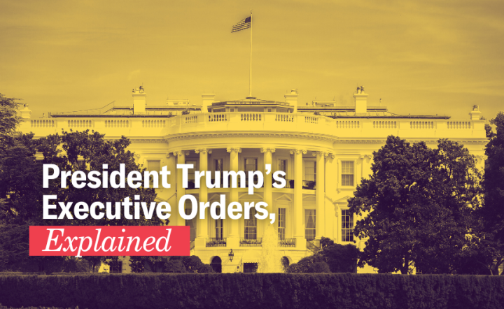 President Trump's Executive Orders, Explained