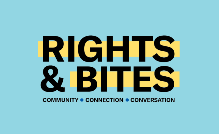 Rights & Bites: Community, Connection, Conversation