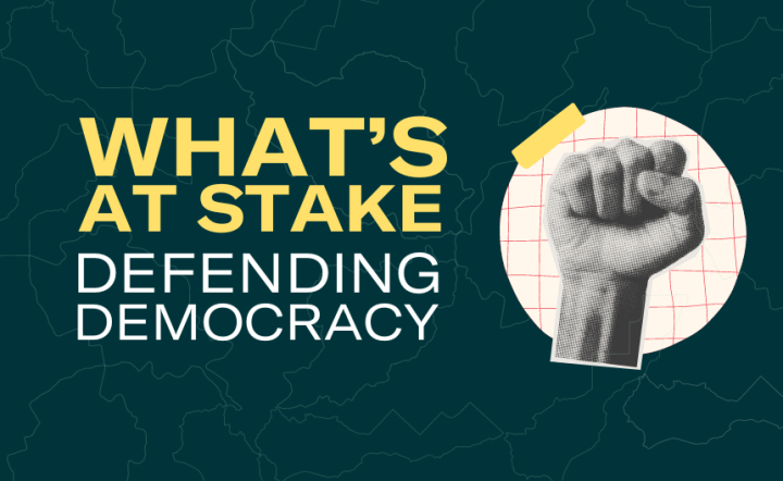 What's at stake: Defending democracy