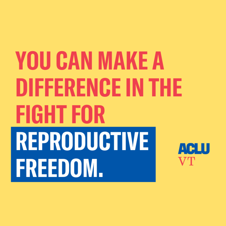 You can make a difference in the fight for reproductive freedom. ACLU VT logo