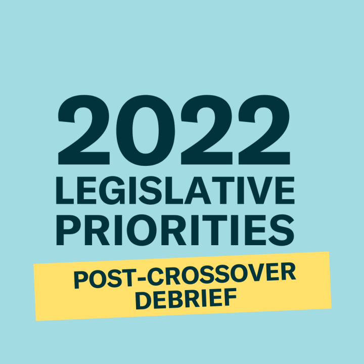 2022 Legislative Priorities Post-Crossover Debrief