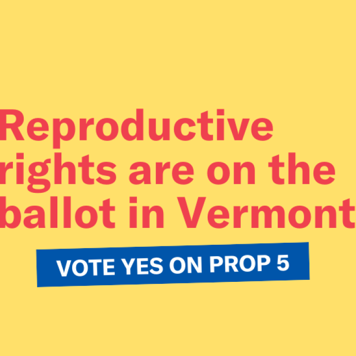 Reproductive rights are on the ballot in Vermont, vote yes on prop 5