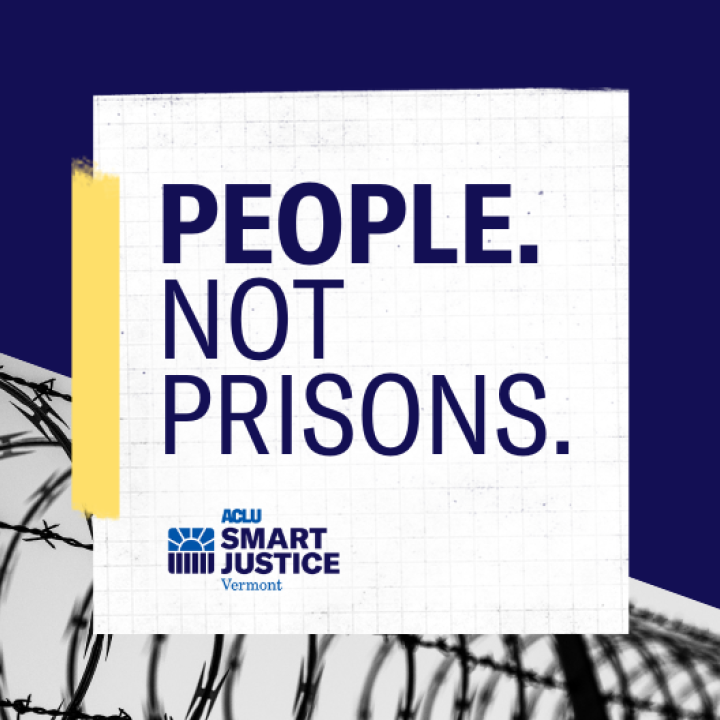 People. Not prisons. ACLU-VT Smart Justice logo, over image of prison security fence