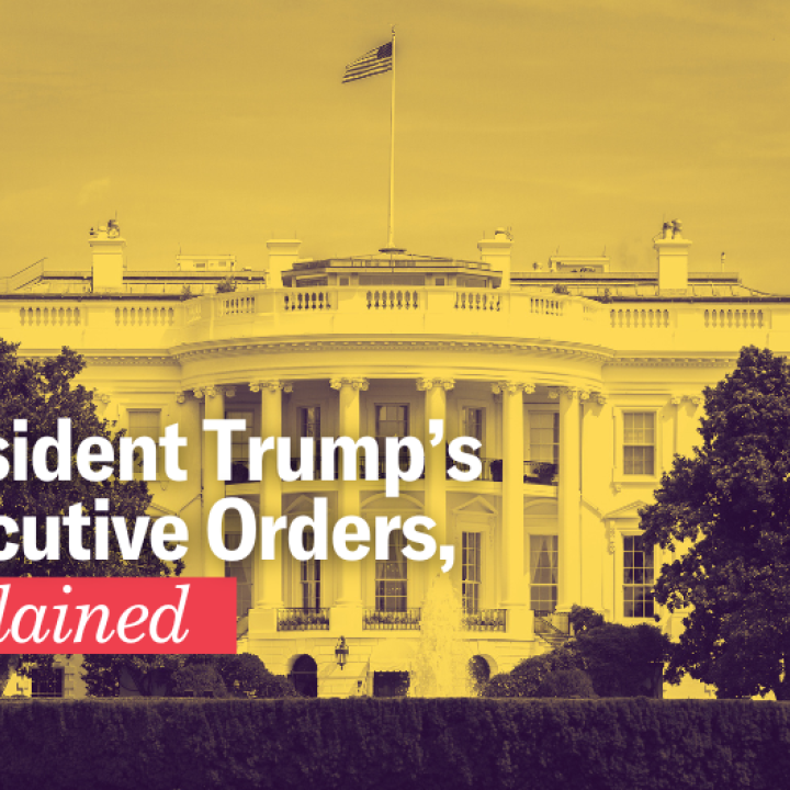 President Trump's Executive Orders, Explained