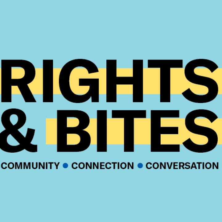 Rights & Bites: Community, Connection, Conversation