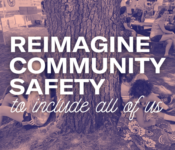 reimagine community safety to include all of us
